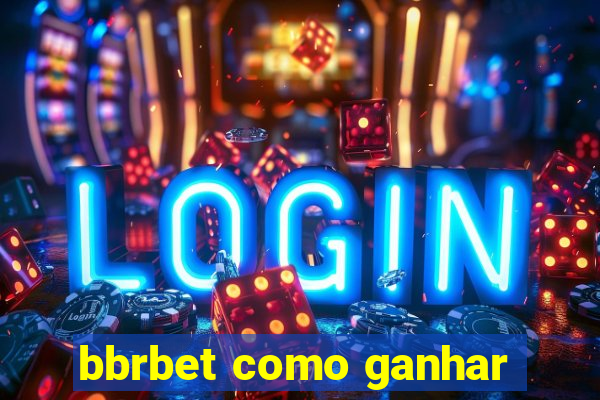 bbrbet como ganhar